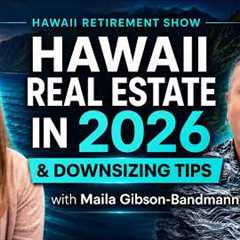 Hawaii Real Estate in 2026 & Downsizing Tips with Maila Gibson-Bandmann  |  Hawaii Retirement Show