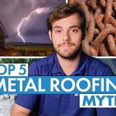 5 Metal Roofing Myths Busted