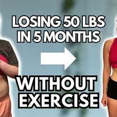 How I Lost 50 Pounds in 5 Months WITHOUT Exercise | Realistic Weight Loss Tips That Actually Work