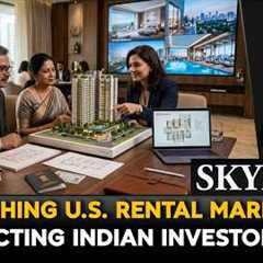US Real Estate Alert: Falling Rents & High Rates Trap Indian Homeowners In U.S.| Skyline With Driti