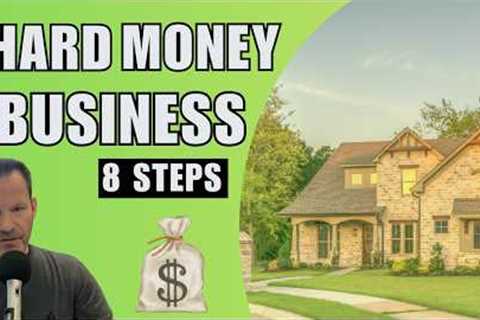 8 Steps to Start a Hard Money Lending Business