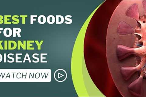 Best foods for Chronic Kidney Disease