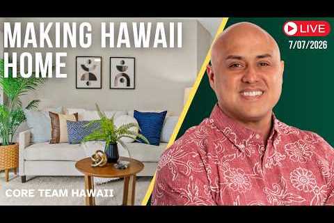 7/7/2026 Making Hawaii Home - LIVE w/Core Team Hawaii