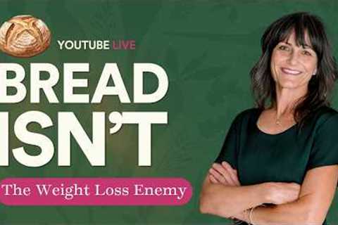 Bread Isn't the Weight Loss Enemy You Think It Is