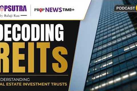 De-coding REITs | Understanding Real Estate Investment Trusts