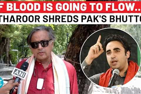 Indus Water Firestorm: Shashi Tharoor’s Unflinching Reply to Pakistan's Bilawal Bhutto’s Provocation