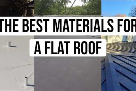 What Are the Best Materials for a Flat Roof?