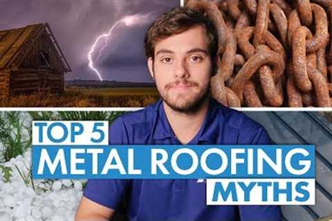 5 Metal Roofing Myths Busted