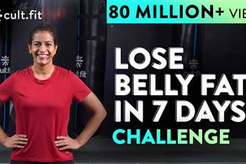 LOSE BELLY FAT IN 7 DAYS Challenge | Lose Belly Fat In 1 Week At Home | Cult Fit | CureFit