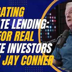 Navigating Private Lending: Tips for Real Estate Investors from Jay Conner and Mike Zlotnik