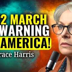 This WARNING Has to REACH You BEFORE Tomorrow! March 17-22! Don't IGNORE This! | Grace Harris
