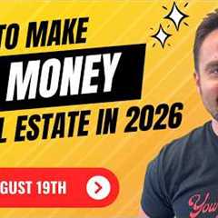 How to Make BIG Money in Real Estate in 2026