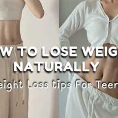 How to Lose Weight Naturally 💗 Safe Weightloss Tips For Teens