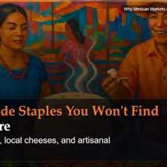 Why Mexican Markets Are Every Food Lover's Dream