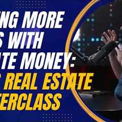 Closing More Deals with Private Money: Jay Conner’s Real Estate Masterclass