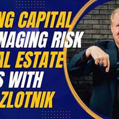 Raising Capital and Managing Risk in Real Estate Funds with Mike Zlotnik