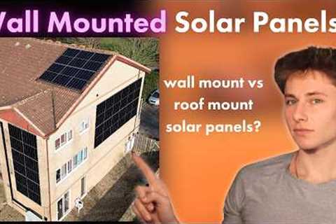 WALL MOUNTED Solar Panels - How do vertical solar panels compare to roof mounted? - Part 1