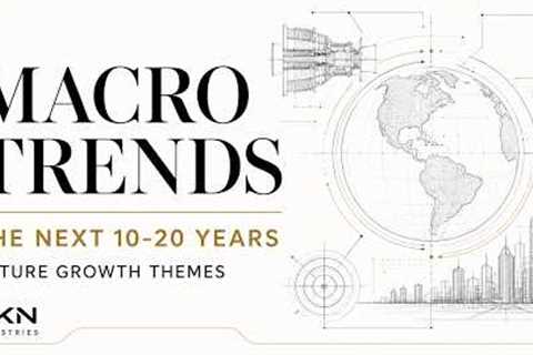 The Next 20 Years: Global Macro Trends Reshaping Markets