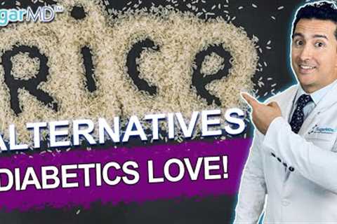 Don’t Eat Rice, Eat These Instead! Diabetic Diet Tips!