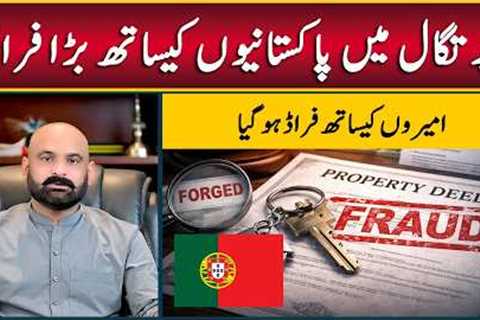 Major Real Estate Scam in Portugal | Pakistani Investors Lose Billions