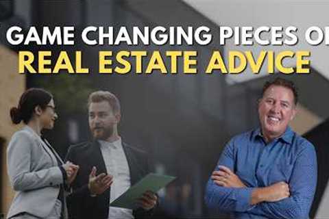 5 Game-Changing Pieces of Real Estate Advice