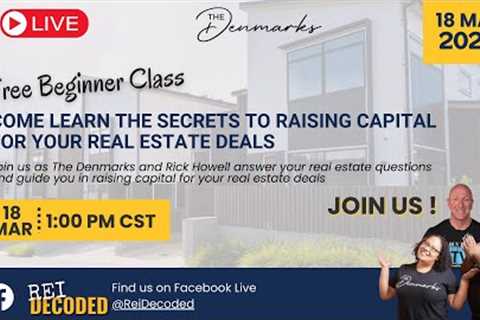 Come And Learn The Secrets To Raising Capital For Your Real Estate Deals with Rick Howell