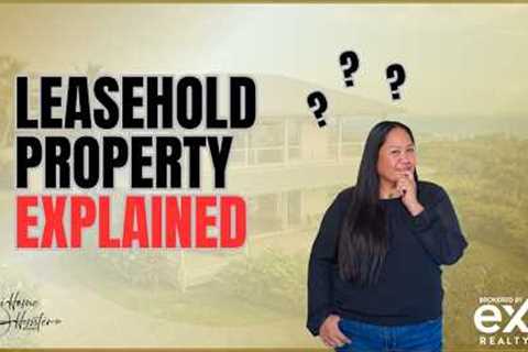 Leasehold vs. Fee Simple Real Estate Explained!