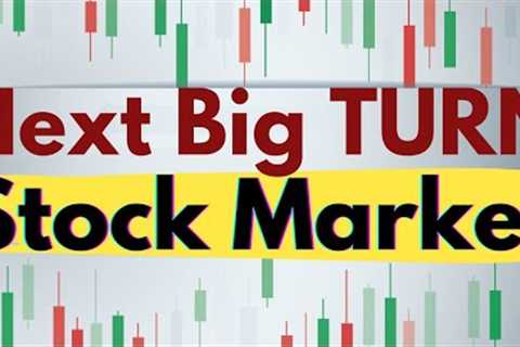 Next BIG TURN In The Stock Market
