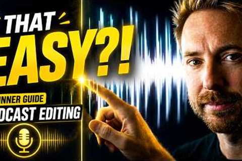 Complete Beginner's Guide to Editing a Podcast Episode