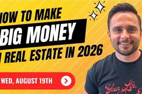 How to Make BIG Money in Real Estate in 2026