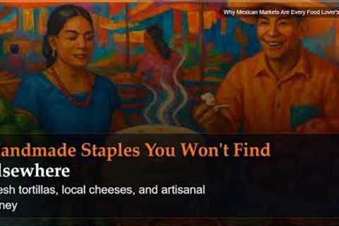 Why Mexican Markets Are Every Food Lover's Dream