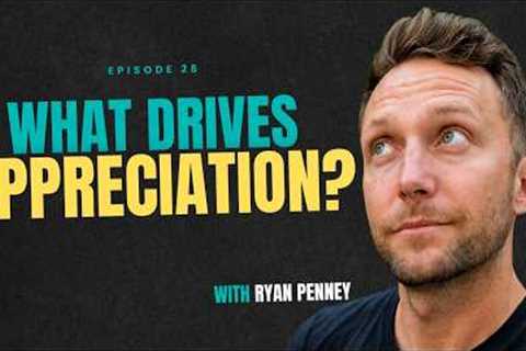 Episode 28: What drives real estate appreciation?
