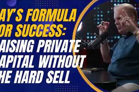 Jay Conner’s Formula for Success: Raising Private Capital Without the Hard Sell