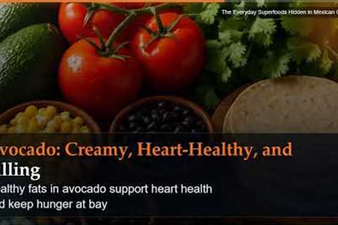 The Everyday Superfoods Hidden in Mexican Cooking