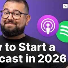 How to Start a Podcast: Beginners Ultimate Guide [2026]