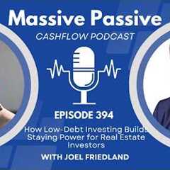 EP 394: How Low-Debt Investing Builds Staying Power for Real Estate Investors, with Joel Friedland
