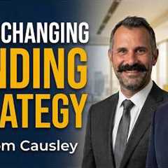 This Funding Strategy Could Change Your Real Estate Game with Tom Causley