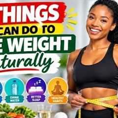 5 THINGS YOU CAN DO TO LOSE WEIGHT NATURALLY ! ELDER CARE WATCH TV 