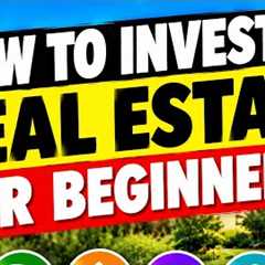 How to Invest in Real Estate for Beginners