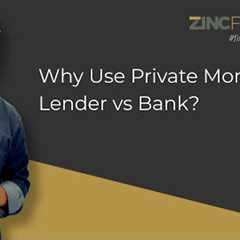 Why Use Private Money Lender vs Bank?