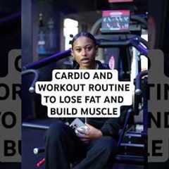 Cardio and workout routine to lose fat and build muscle #gym #fitness #wilsoncoaching