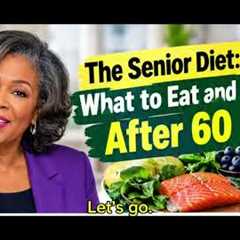 The Senior Diet: What to Eat and Avoid After 60