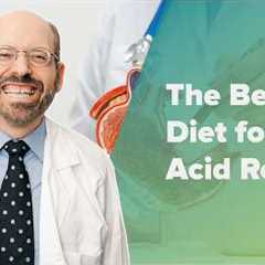 The Best Diet for Treating Acid Reflux (GERD)