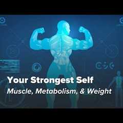 Episode 6: Your Strongest Self: Muscle, Metabolism, & Weight