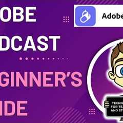 The Beginner's Guide to Adobe Podcast