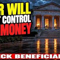 Your Will May Not Control This Money — Check Your Beneficiaries Before It’s Too Late