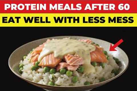 10 Easy High Protein Meals for Seniors Living Alone