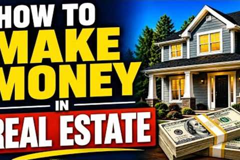 How to Make Money in Real Estate | How to Invest in Real Estate & Make Money Every Month