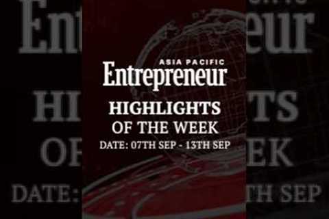 Weekly Business News Roundup | Top Asia Pacific Stories | 07th September - 13th September