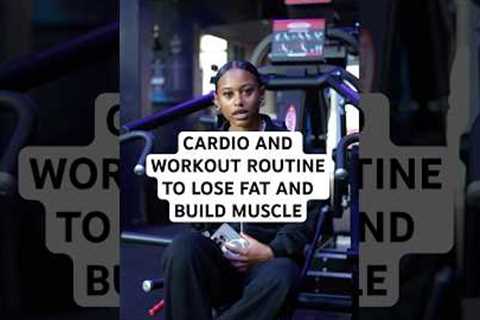 Cardio and workout routine to lose fat and build muscle #gym #fitness #wilsoncoaching
